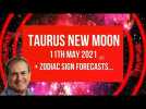 Taurus New Moon 11th May 2021 + Zodiac Sign Forecasts