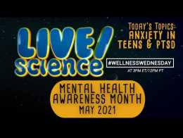 LIVE/science Wellness Wednesday — Anxiety In Teens & PTSD