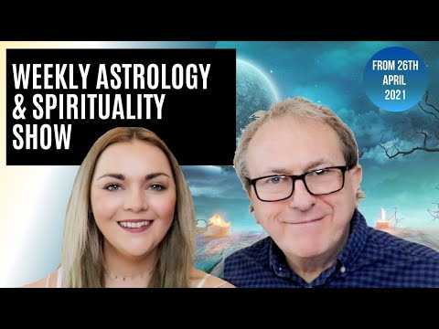 Astrology & Spirituality Weekly Show WC 26th April 2021