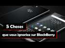 Vidéo 5 choses que vous ignoriez sur BlackBerry Vidéo 5 choses que vous ignoriez sur BlackBerry