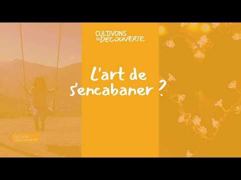 Cultivons la Découverte | L'art de s'encabaner ?