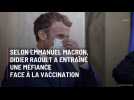 Emmanuel Macron juge que Didier Raoult a entraîné une méfiance face à la vaccination.