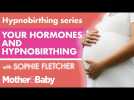 Hypnobirthing series: Your hormones and hypnobirthing