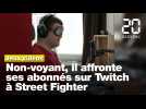 Non-voyant, ce champion de Street Fighter affronte ses abonnés sur Twitch