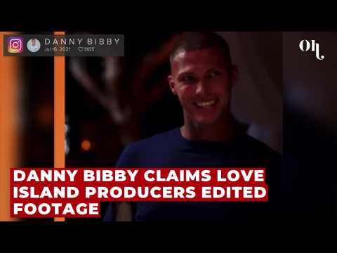 Danny Bibby claims Love Island producers edited footage to make him look ‘psycho’