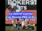 Le débrief express de Rennes PSG