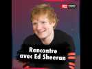Rencontre avec Ed Sheeran