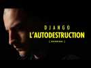 Django, l'autodestruction [REPORTAGE]