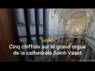 Cinq chiffres à connaître sur le grande orgue de la cathédrale d'Arras