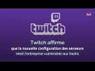 Twitch affirme que la nouvelle configuration des serveurs rend l'entreprise vulnérable