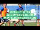Estac : entretien avec Xavier Chavalerin avant le derby contre Reims