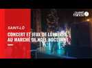VIDÉO. A Saint-Lô, des jeux de lumières illuminent le marché de Noël nocturne