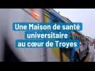 Une maison de santé universitaire ouvre à Troyes