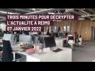trois minutes pour décrypter l'actualité à Reims. 07 janvier 2022