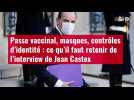 VIDÉO. Passe vaccinal, masques, contrôles d'identité... Ce qu'il faut retenir de l'interview de Jean Castex