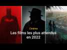 Les films les plus attendus en 2022 au cinéma