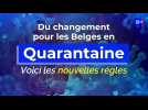 Quarantaine : voici les nouvelles règles