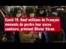VIDÉO. Covid-19 : neuf millions de Français menacés de perdre leur passe sanitaire
