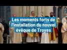Le nouvel évêque de Troyes installé en toute solennité