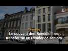 Tourcoing : le couvent des Bénédictines transformé en résidence seniors