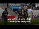 Ligue 1 : à Marseille, le LOSC se contentera d'un point