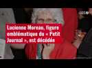 VIDÉO. Lucienne Moreau, figure emblématique du « Petit Journal », est décédée