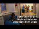 Arras : petite visite guidée dans la médiathèque de l'abbaye Saint-Vaast