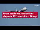 VIDÉO. Airbus annule une commande de cinquante A321neo de Qatar Airways