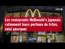 VIDÉO. Les restaurants McDonald's japonais rationnent leurs portions de frites, voici pourquoi