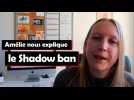 Amélie nous explique le Shadow Ban