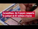 VIDÉO. Euromillions : un Français remporte le jackpot de 67 millions d'euros