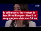VIDÉO. La polémique sur les vacances de Jean-Michel Blanquer s'étend à sa compagne journaliste Anna Cabana