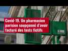 VIDÉO. Covid-19 : un pharmacien parisien soupçonné d'avoir facturé des tests fictifs