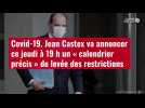 VIDÉO. Covid-19 : Jean Castex va annoncer ce jeudi à 19 h un « calendrier précis » de levée