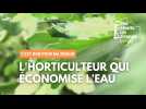 L'horticulteur qui économise l'eau