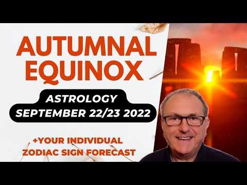 Autumnal Equinox 22nd/23rd September 2022 Astrology + Zodiac Sign Forecasts