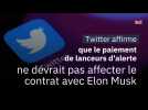 Twitter affirme que le paiement de lanceurs d'alertes ne devrait pas affecter sa reprise