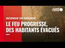 VIDÉO. « Je n'ai plus de chez moi » : l'incendie en Gironde progresse, 840 habitants évacués