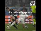 Le debrief express d'OM - Francfort (0-1)