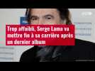 VIDÉO. Trop affaibli, Serge Lama va mettre fin à sa carrière après un dernier album