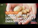 On vous en dit plus : l'agriculture et ses défis climatiques et énergétiques