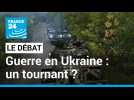 Un tournant dans la guerre ? Les Ukrainiens multiplient les reconquêtes