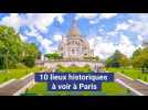 10 lieux historiques à voir à Paris