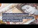 Les billets britanniques porteront bientôt le visage du Roi Charles III