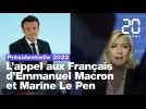 Présidentielle 2022 : L'appel aux Français d'Emmanuel Macron et Marine Le Pen