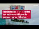 VIDÉO. Présidentielle: « TF1 » en tête des audiences télé pour le premier tour