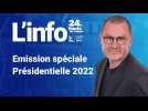 Emission spéciale Présidentielle 2022