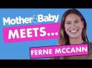 Mother&Baby Meets: Ferne McCann