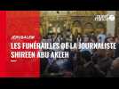 VIDÉO. Jérusalem : les funérailles de la journaliste Shireen Abu Akleh