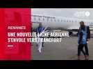 VIDEO. Au départ de Rennes, une nouvelle ligne aérienne s'envole vers Francfort